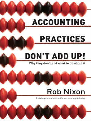cover image of Accounting Practices Don't Add Up!: Why They Don't and What to Do About It